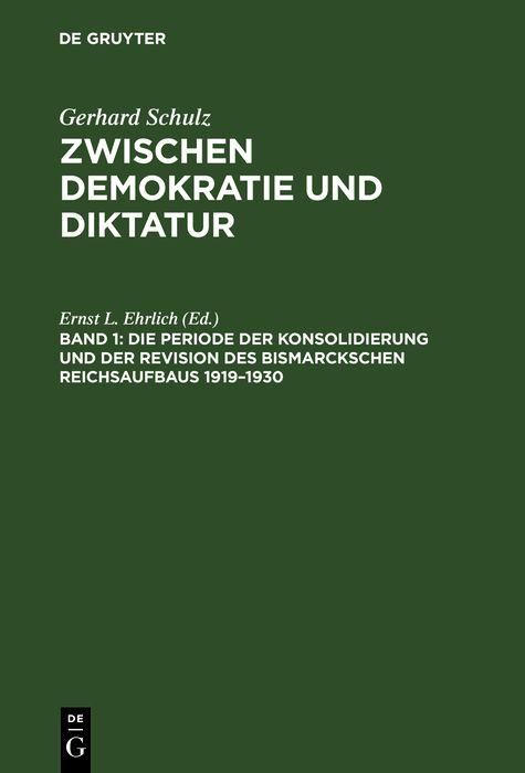 Produktbild: Die Periode der Konsolidierung und der Revision des Bismarckschen Reichsaufbaus 1919-1930