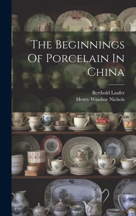 Produktbild: The Beginnings Of Porcelain In China