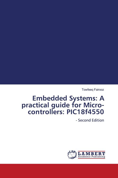 Produktbild: Embedded Systems: A practical guide for Micro-controllers: PIC18f4550