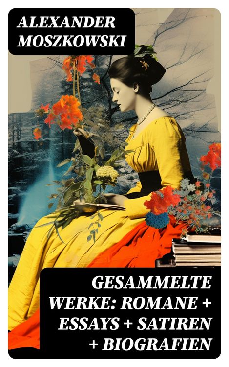 Produktbild: Gesammelte Werke: Romane + Essays + Satiren + Biografien