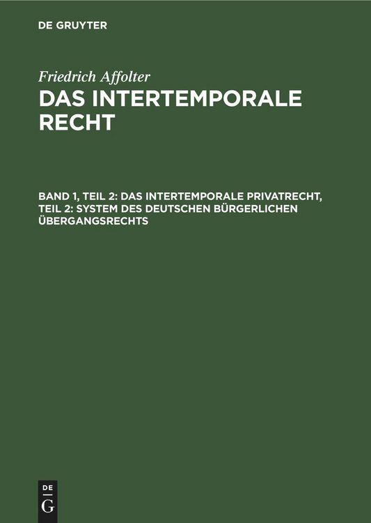 Produktbild: Das Intertemporale Privatrecht, Teil 2: System des deutschen b&uuml;rgerlichen &Uuml;bergangsrechts