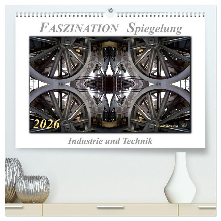 Produktbild: Faszination Spiegelung - Industrie und Technik (hochwertiger Premium Wandkalender 2026 DIN A2 quer), Kunstdruck in Hochglanz