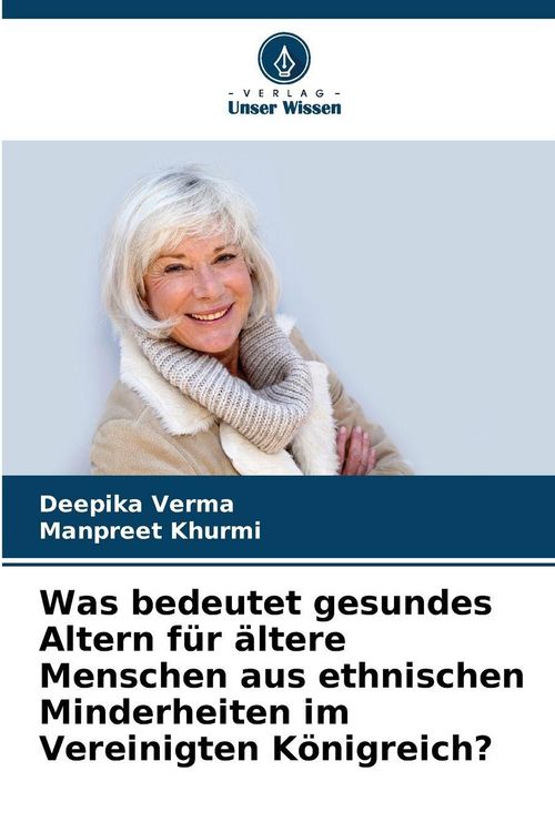 Produktbild: Was bedeutet gesundes Altern f&uuml;r &auml;ltere Menschen aus ethnischen Minderheiten im Vereinigten K&ouml;nigreich?