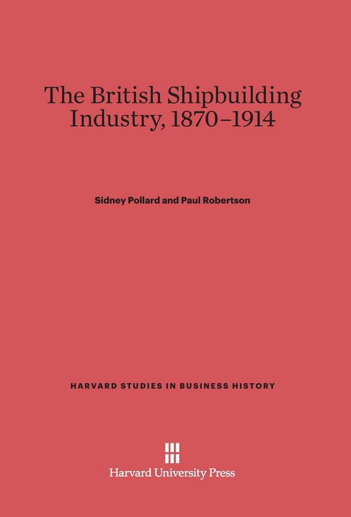 Produktbild: The British Shipbuilding Industry, 1870-1914