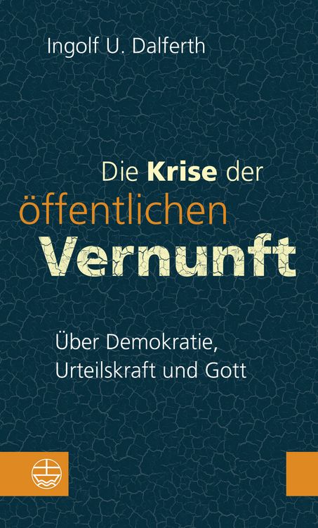 Produktbild: Die Krise der &ouml;ffentlichen Vernunft. &Uuml;ber Demokratie, Urteilskraft und Gott