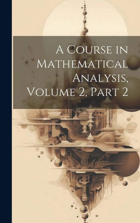 Produktbild: A Course in Mathematical Analysis, Volume 2, part 2
