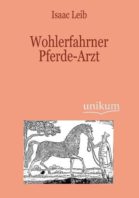Produktbild: Leib, I: Wohlerfahrner Pferde-Arzt
