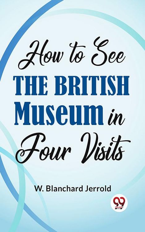 Produktbild: How To See The British Museum In Four Visits