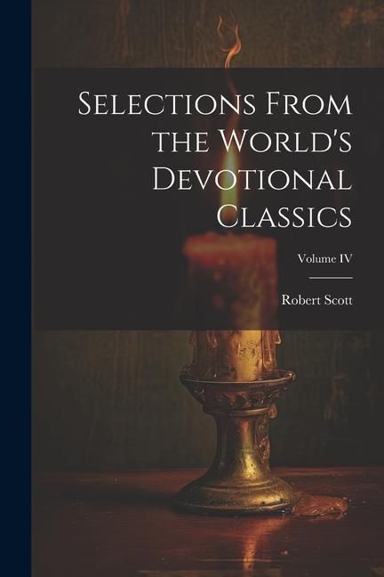 Produktbild: Selections From the World's Devotional Classics; Volume IV