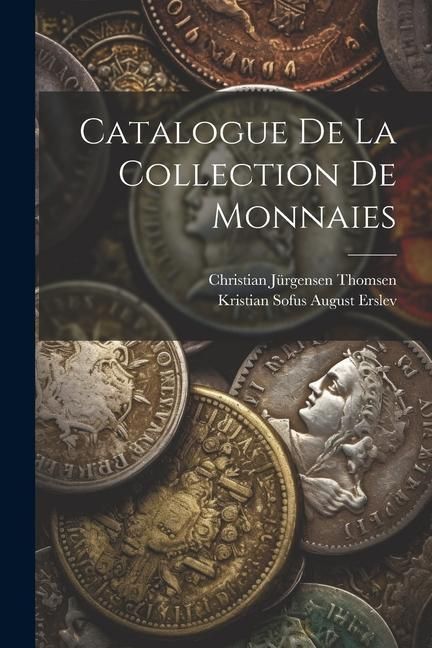 Produktbild: Catalogue De La Collection De Monnaies