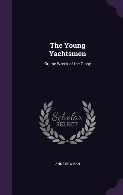 Produktbild: The Young Yachtsmen: Or, the Wreck of the Gipsy
