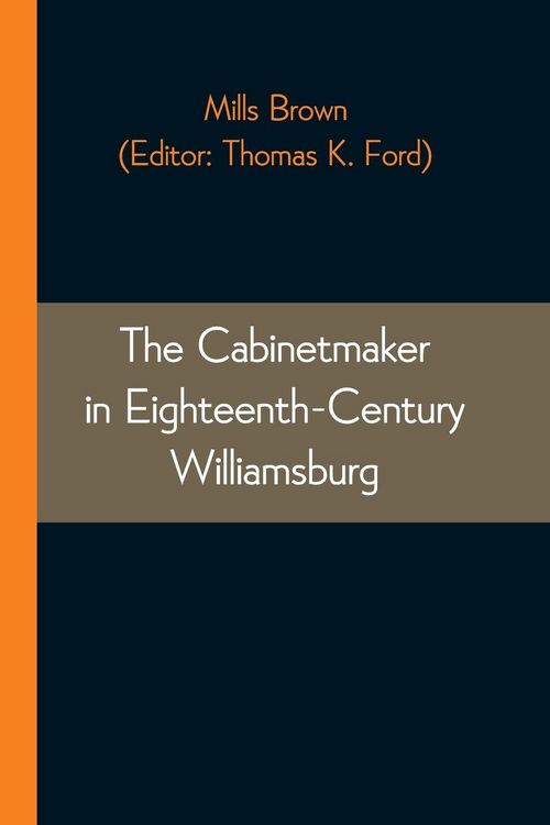 Produktbild: The Cabinetmaker in Eighteenth-Century Williamsburg
