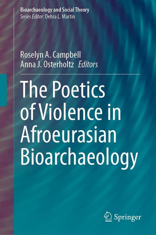 Produktbild: The Poetics of Violence in Afroeurasian Bioarchaeology