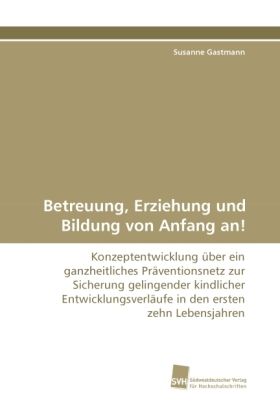 Produktbild: Gastmann, S: Betreuung, Erziehung und Bildung von Anfang an!