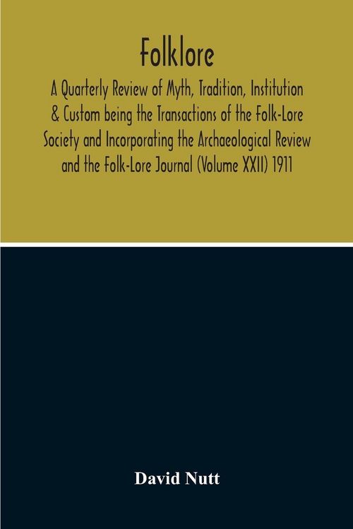 Produktbild: Folklore; A Quarterly Review Of Myth, Tradition, Institution & Custom Being The Transactions Of The Folk-Lore Society And Incorporating The Archaeolog