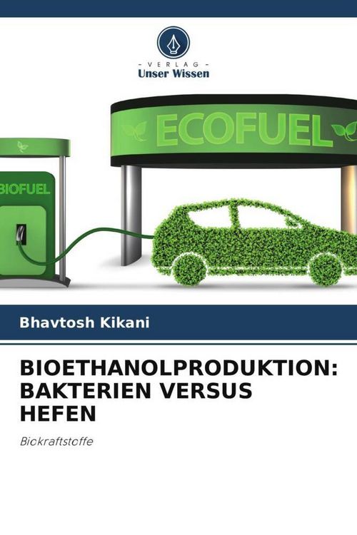 Produktbild: Bioethanolproduktion: Bakterien Versus Hefen