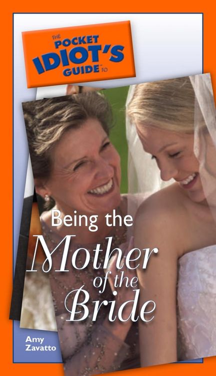 Produktbild: The Pocket Idiot's Guide to Being The Mother Of The Bride