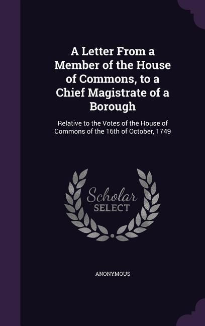 Produktbild: A Letter From a Member of the House of Commons, to a Chief Magistrate of a Borough