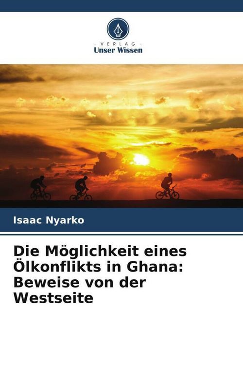 Produktbild: Die M&ouml;glichkeit eines &Ouml;lkonflikts in Ghana: Beweise von der Westseite
