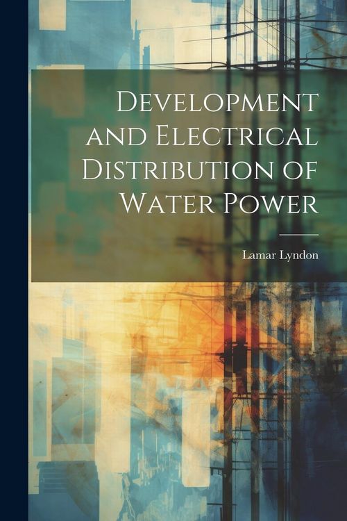 Produktbild: Development and Electrical Distribution of Water Power