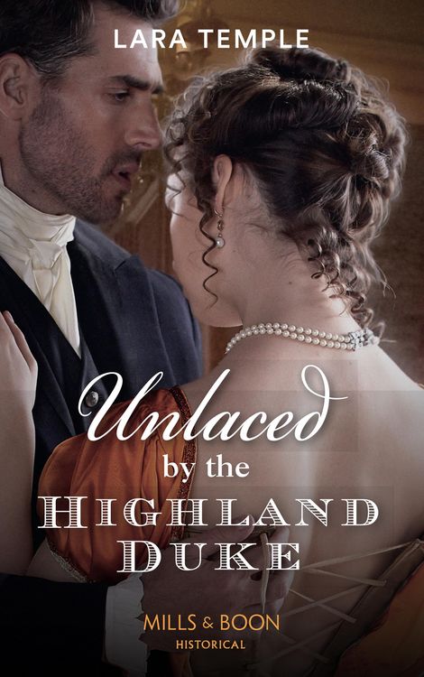 Produktbild: Unlaced By The Highland Duke (Mills & Boon Historical) (The Lochmore Legacy, Book 2)