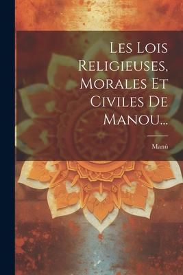 Produktbild: Les Lois Religieuses, Morales Et Civiles De Manou...