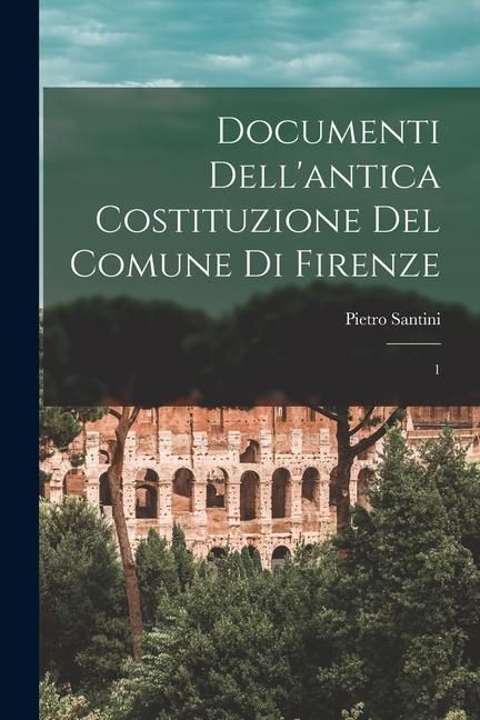 Produktbild: Documenti dell'antica costituzione del comune di Firenze: 1