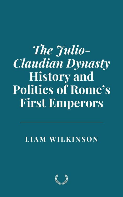 Produktbild: The Julio-Claudian Dynasty: History and Politics of Rome's First Emperors