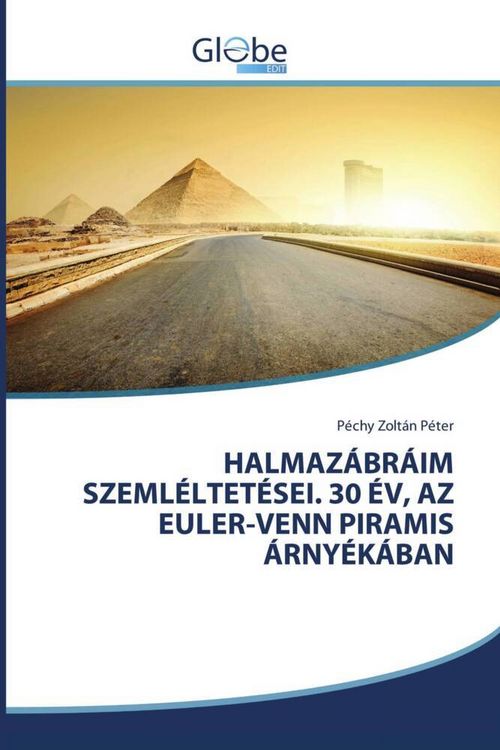Produktbild: Halmaz&aacute;br&aacute;im Szeml&eacute;ltet&eacute;sei. 30 &Eacute;v, Az Euler-Venn Piramis &Aacute;rny&eacute;k&aacute;ban