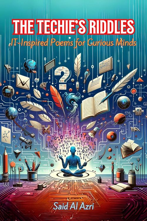 Produktbild: The Techie's Riddles: IT-Inspired Poems for Curious Minds (Riddle Me This: A Professional Exploration in Poetry, #1)