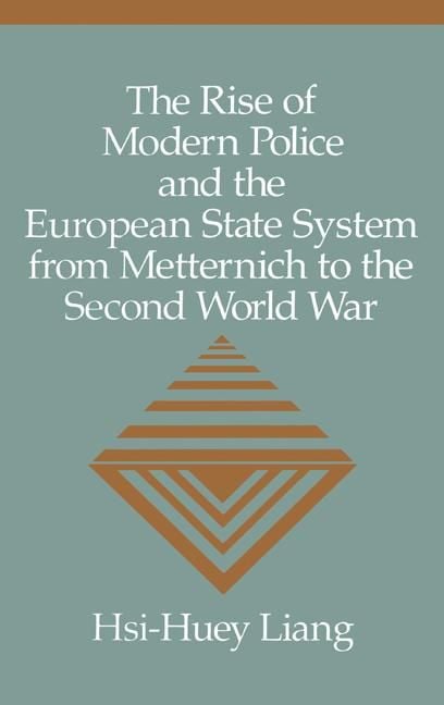 Produktbild: The Rise of Modern Police and the European State System from Metternich to the Second World War