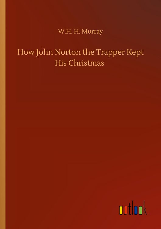 Produktbild: How John Norton the Trapper Kept His Christmas