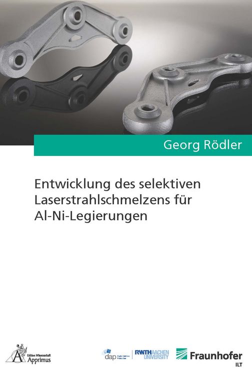 Produktbild: Entwicklung des selektiven Laserstrahlschmelzens f&uuml;r Al-Ni-Legierungen