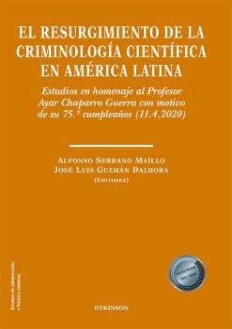 Produktbild: El resurgimiento de la criminolog&iacute;a cient&iacute;fica en Am&eacute;rica Latina : estudios en homenaje al Profesor Ayar Chaparro Guerra con motivo de su 75 cumplea&ntilde;o