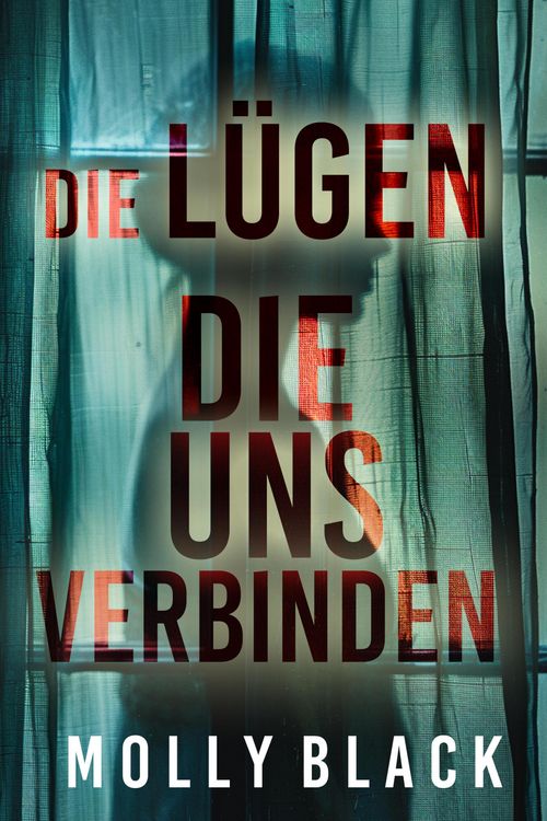 Produktbild: DIE L&Uuml;GEN, DIE UNS VERBINDEN - Ein mitrei&szlig;ender Psychothriller mit einem spektakul&auml;ren Finale