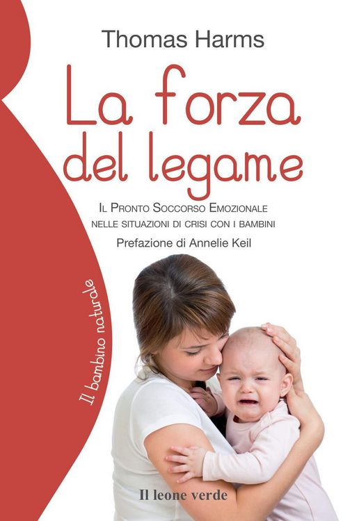 Produktbild: La forza del legame. Il pronto soccorso emozionale nelle situazioni di crisi con i bambini