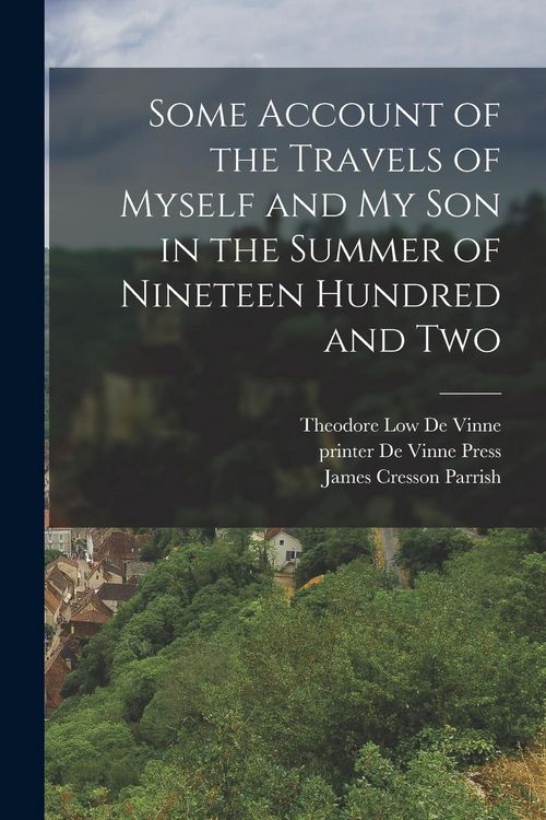 Produktbild: Some Account of the Travels of Myself and my son in the Summer of Nineteen Hundred and Two
