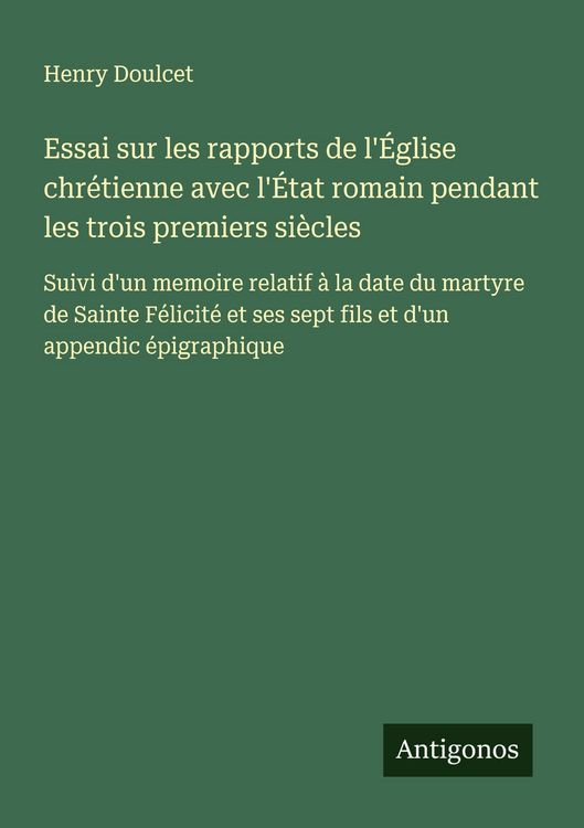 Produktbild: Essai sur les rapports de l'&Eacute;glise chr&eacute;tienne avec l'&Eacute;tat romain pendant les trois premiers si&egrave;cles