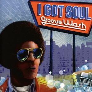 Produktbild: Various: I Got Soul-Groove Wash
