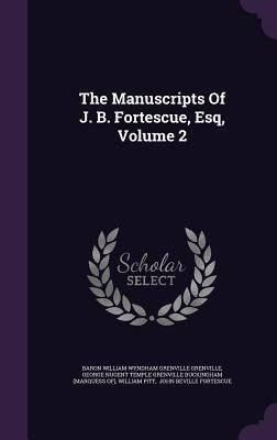 Produktbild: The Manuscripts Of J. B. Fortescue, Esq, Volume 2