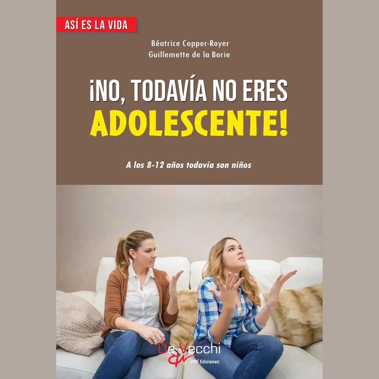 Produktbild: &iexcl;No, todav&iacute;a no eres adolescente!. A los 8-12 a&ntilde;os todav&iacute;a son ni&ntilde;os