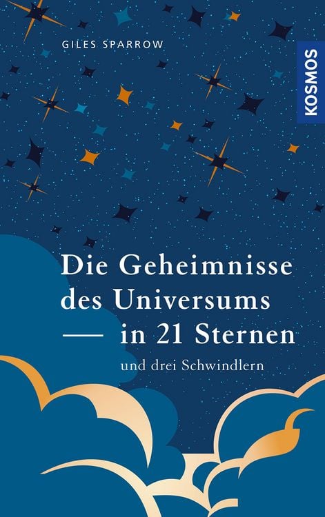 Produktbild: Die Geheimnisse des Universums in 21 Sternen (und drei Schwindlern)