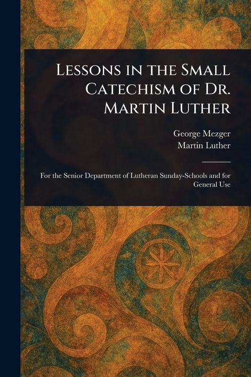 Produktbild: Lessons in the Small Catechism of Dr. Martin Luther