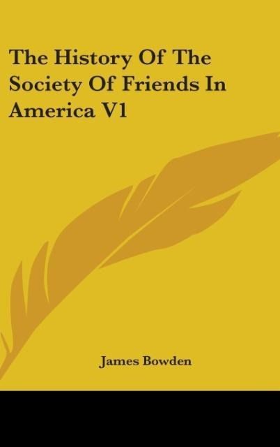 Produktbild: Bowden, J: History Of The Society Of Friends In America V1