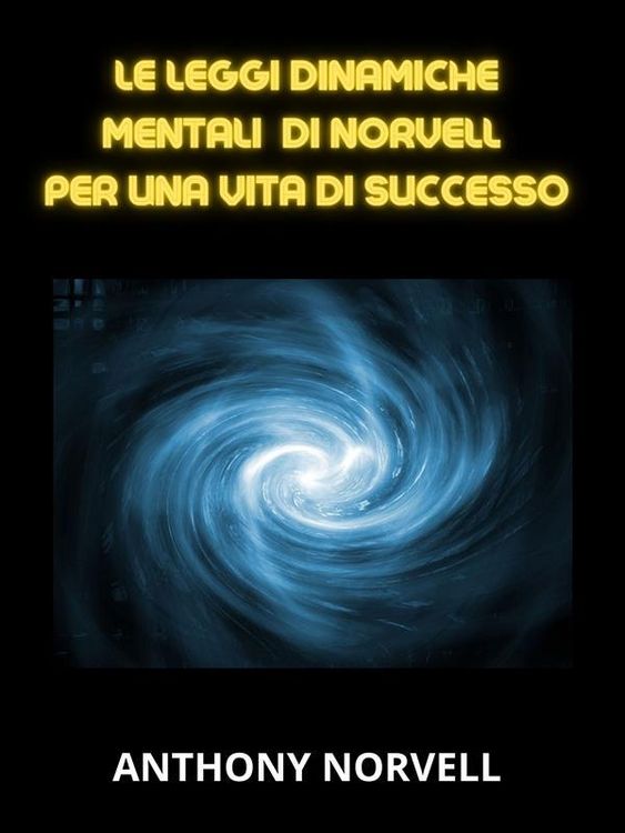 Produktbild: Le Leggi Mentali Dinamiche di Norvell per una vita di successo (Tradotto)