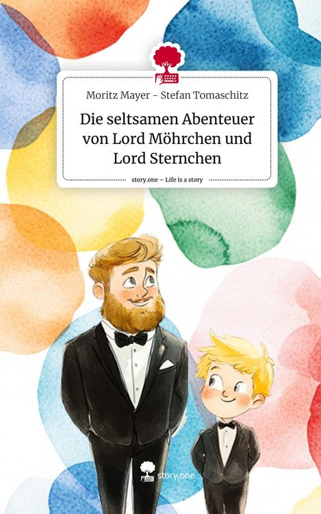 Produktbild: Die seltsamen Abenteuer von Lord M&ouml;hrchen und Lord Sternchen. Life is a Story - story.one