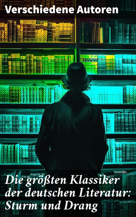 Produktbild: Die gr&ouml;&szlig;ten Klassiker der deutschen Literatur: Sturm und Drang