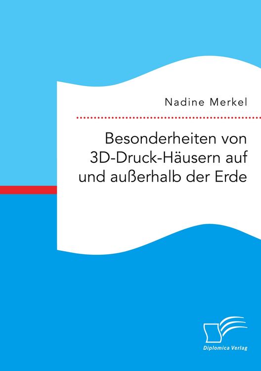 Produktbild: Besonderheiten von 3D-Druck-H&auml;usern auf und au&szlig;erhalb der Erde