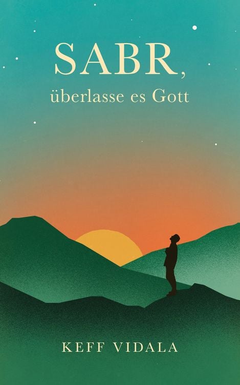 Produktbild: SABR, &uuml;berlasse es Gott: Spirituelle Texte und Zitate, die dir dabei helfen werden, deinen inneren Frieden zu finden.