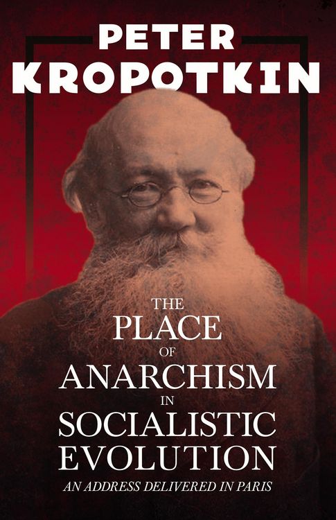Produktbild: The Place of Anarchism in Socialistic Evolution - An Address Delivered in Paris